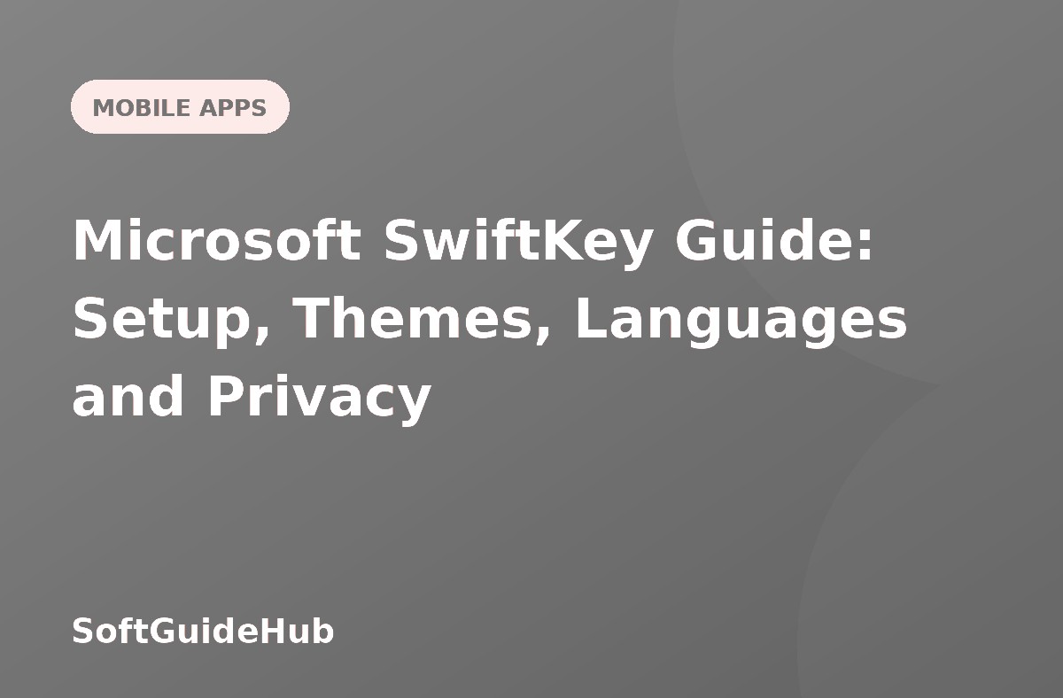 Microsoft SwiftKey Guide: Setup, Themes, Languages and Privacy